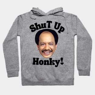 Shut up honky Hoodie